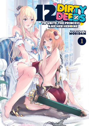 12 Dirty Deeds to Unite the Princess and Her Heroine Volume 1