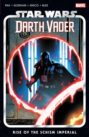 Star Wars: Darth Vader By Greg Pak  Volume 9 - Rise Of The Schism Imperial