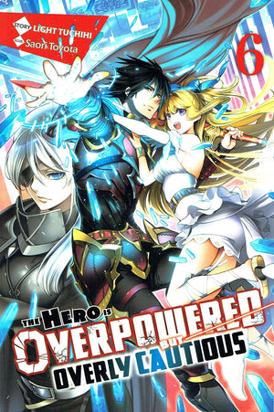 The Hero Is Overpowered But Overly Cautious Volume 6 - Light Novel